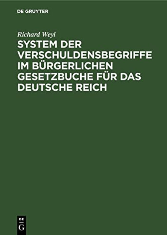 System der Verschuldensbegriffe im burgerlichen Gesetzbuche fur das Deutsche Reich