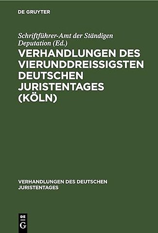 Verhandlungen Des Vierunddreißigsten Deutschen Juristentages (Koln)