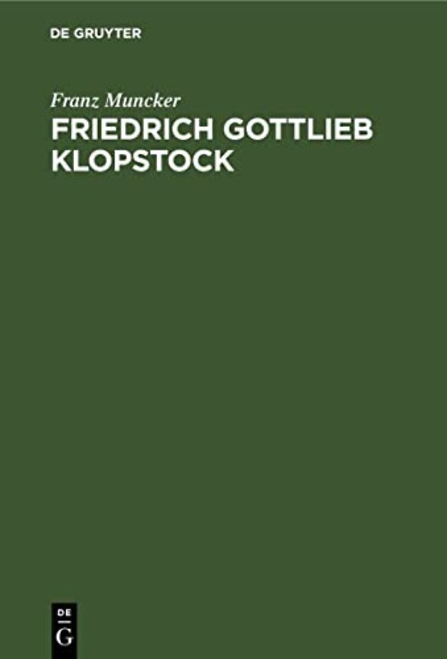 Friedrich Gottlieb Klopstock – Geschichte seines Lebens und seiner Schriften