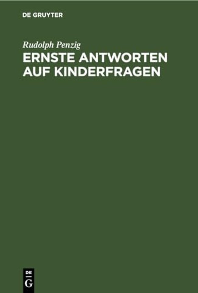 Ernste Antworten auf Kinderfragen – Ausgewählte Kapitel aus einer praktischen Pädagogik fürs Haus