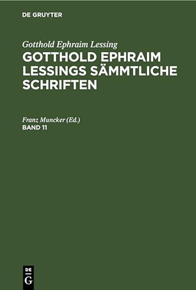 Gotthold Ephraim Lessing: Gotthold Ephraim Lessings Sämmtliche Schriften. Band 11