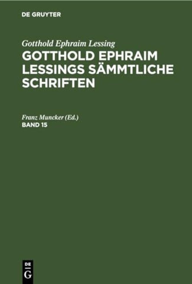 Gotthold Ephraim Lessing: Gotthold Ephraim Lessings Sämmtliche Schriften. Band 15
