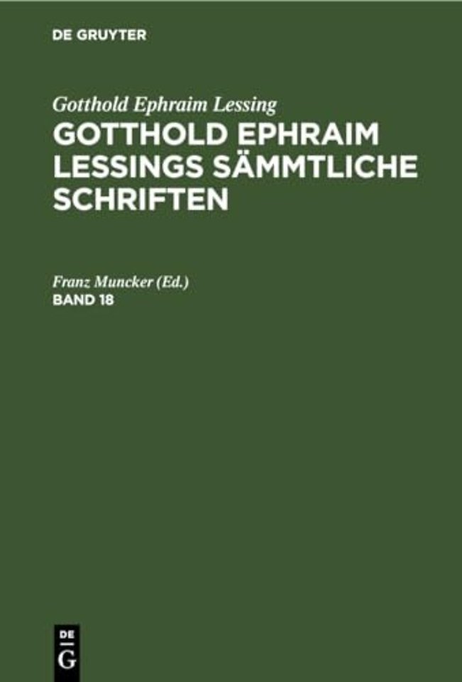 Gotthold Ephraim Lessing: Gotthold Ephraim Lessings Sämmtliche Schriften. Band 18
