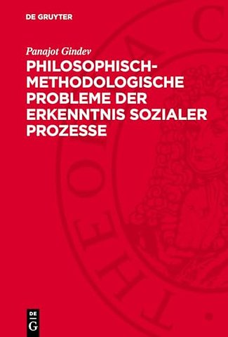 Philosophisch–methodologische Probleme der Erkenntnis sozialer Prozesse