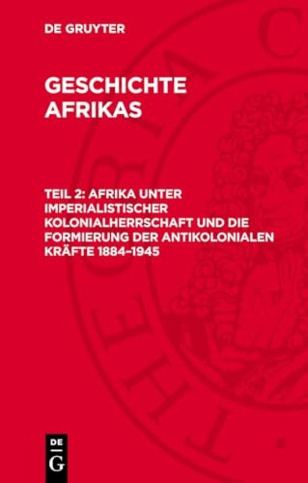 Afrika unter imperialistischer Kolonialherrschaft und die Formierung der antikolonialen Kräfte 1884–1945