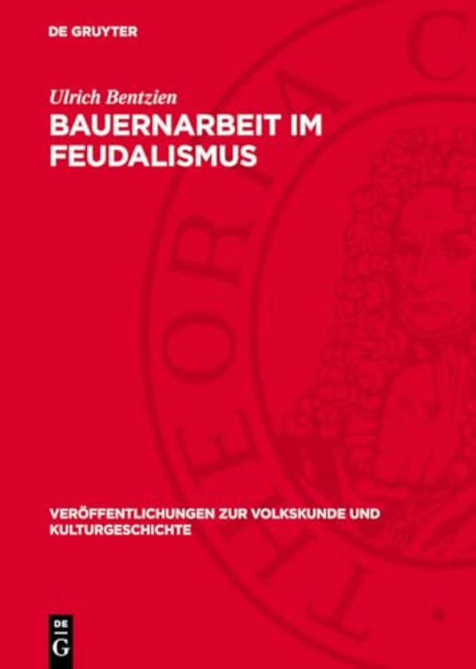 Bauernarbeit im Feudalismus – Landwirtschaftliche Arbeitsgeräte und –verfahren in Deutschland von der Mitte des 1. Jahrtausends u. Z. bis um 1800