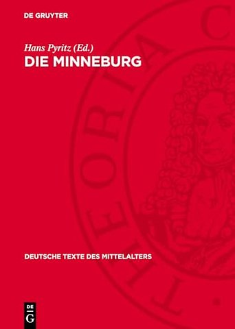 Die Minneburg – Nach der Heidelberger Pergamenthandschrift (Cpg. 455) unter Heranziehung der Kölner Handschrift und der Donaue