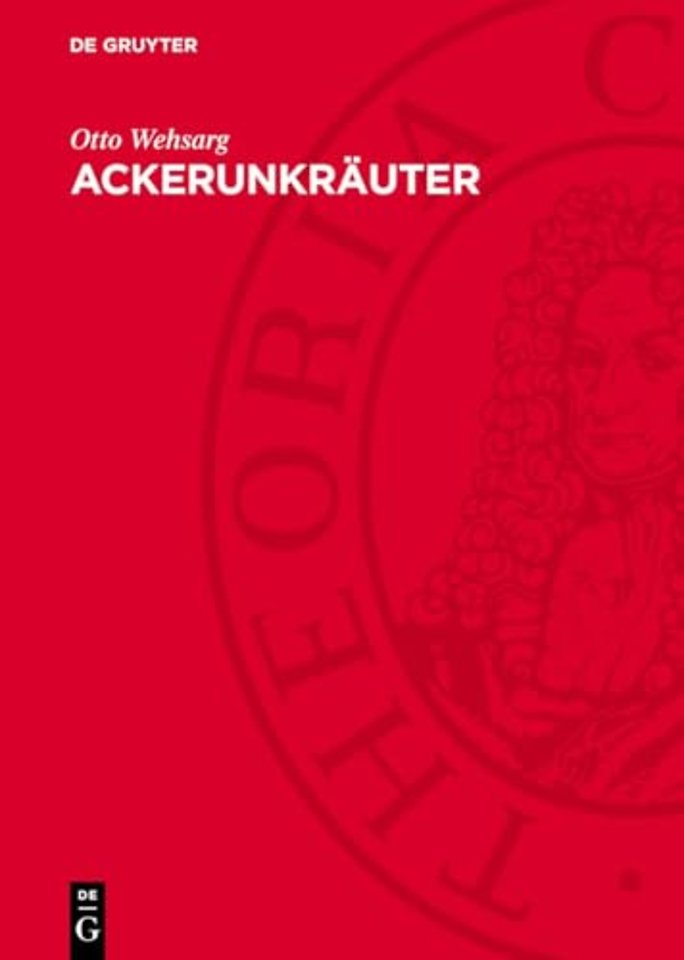 Ackerunkräuter – Biologie, allgemeine Bekämpfung und Einzelbekämpfung