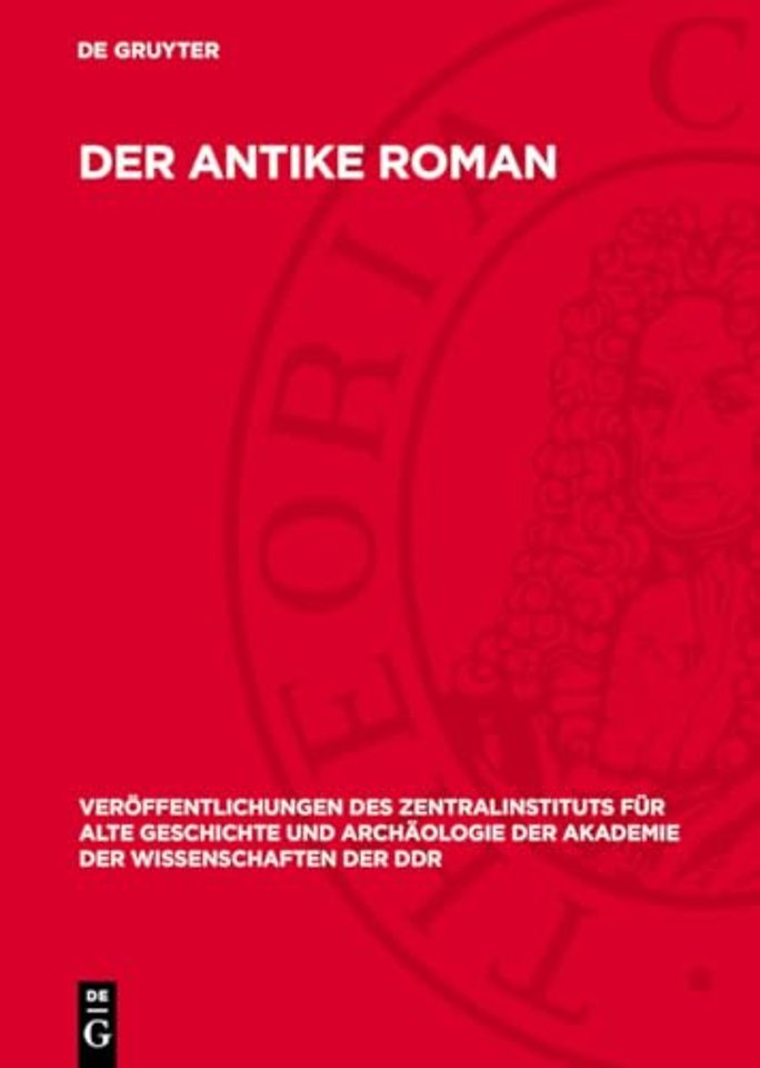 Der Antike Roman – Untersuchungen zur literarischen Kommunikation und Gattungsgeschichte