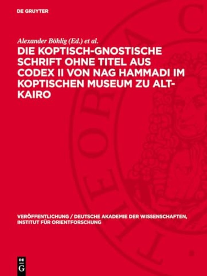 Die koptisch–Gnostische Schrift ohne Titel aus Codex II von Nag Hammadi im Koptischen Museum zu Alt–Kairo