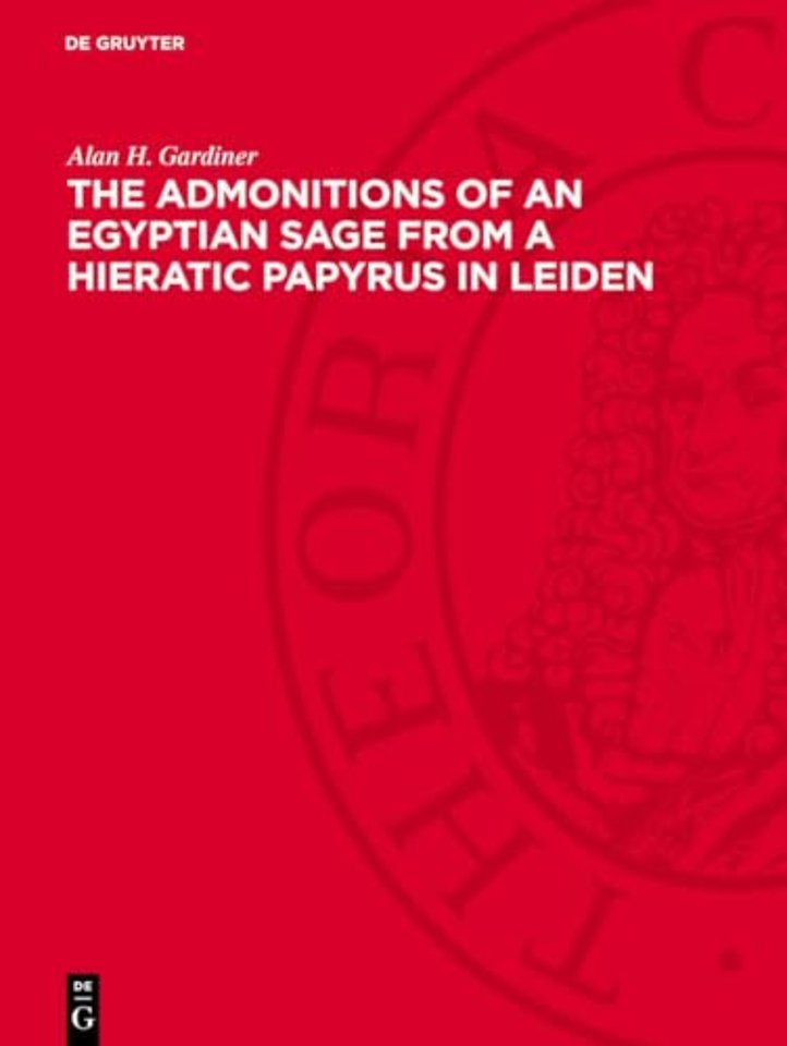The Admonitions of an Egyptian Sage from a Hieratic Papyrus in Leiden