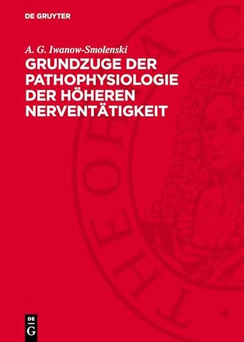 Grundzuge der Pathophysiologie der höheren Nerve – nach den Forschungsergebnissen I. P. Pawlows und seiner Schule