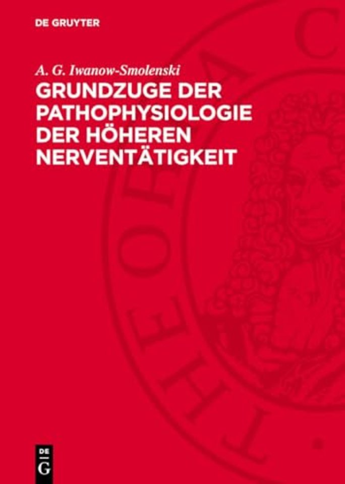 Grundzuge der Pathophysiologie der höheren Nerve – nach den Forschungsergebnissen I. P. Pawlows und seiner Schule