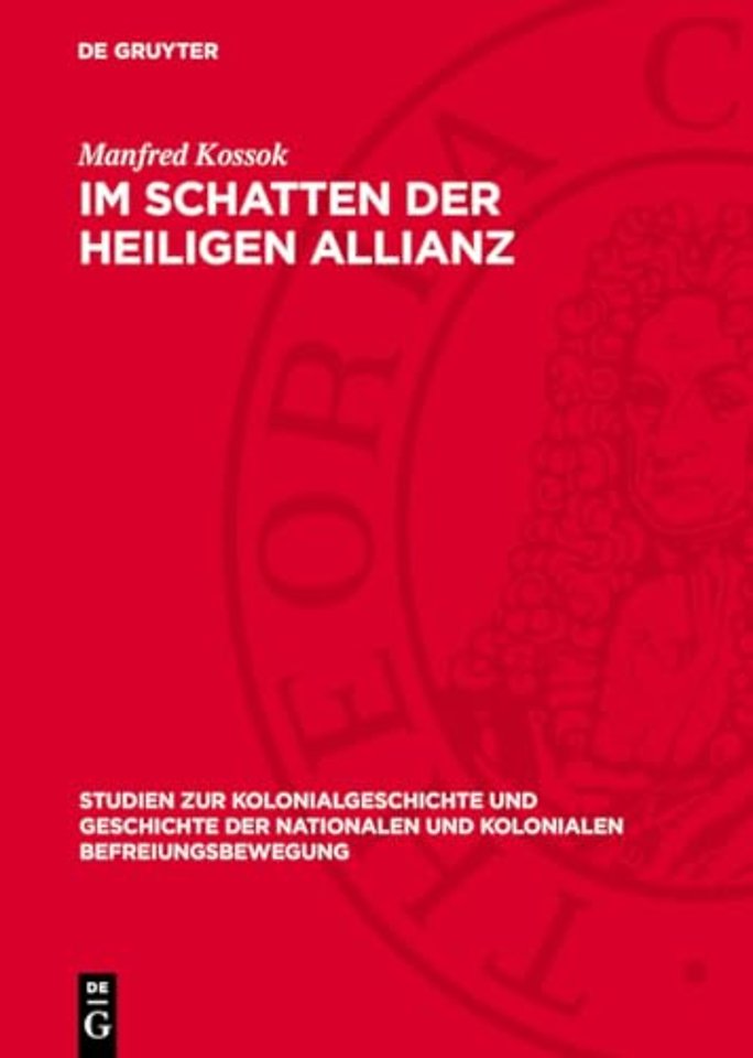 Im Schatten der heiligen Allianz – Deutschland und Lateinamerika, 1815–1830. Zur Politik der deutschen Staaten gegenüber der Unabhängigkeitsbew