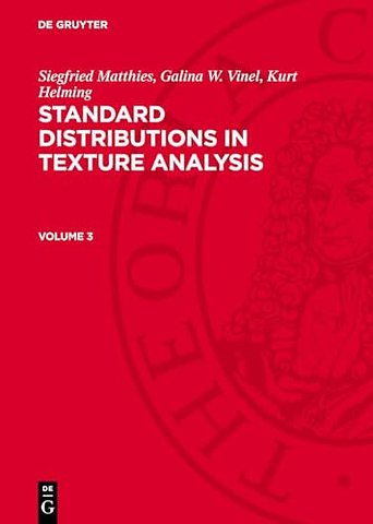 Siegfried Matthies; Galina W. Vinel; Kurt Helming: Standard Distributions in Texture Analysis. Volume 3
