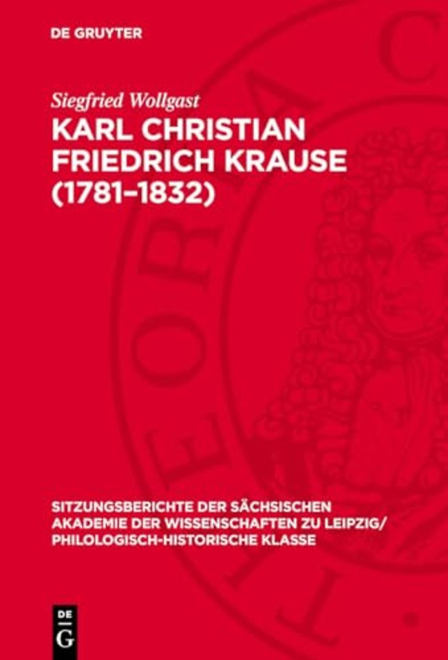 Karl Christian Friedrich Krause (1781–1832) – Anmerkungen zu Leben und Werk