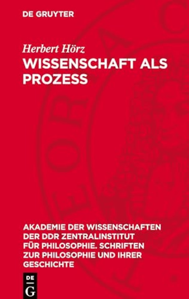 Wissenschaft als Prozeβ – Grundlagen einer dialektischen Theorie der Wissenschaftsentwicklung