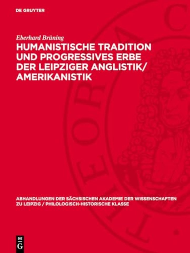 Humanistische Tradition und Progressives Erbe de – 100 Jahre Lehrstuhl für englische Sprache und Literatur an der Karl–Marx–Universität
