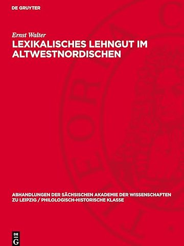 Lexikalisches Lehngut im Altwestnordischen – Untersuchungen zum Lehngut im ethisch–moralischen Wortschatz der frühen lateinisch–altwestnordischen