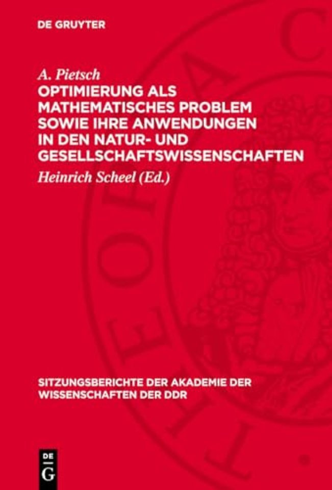 Optimierung als mathematisches Problem sowie ihre Anwendungen in den Natur– und Gesellschaftswissenschaften