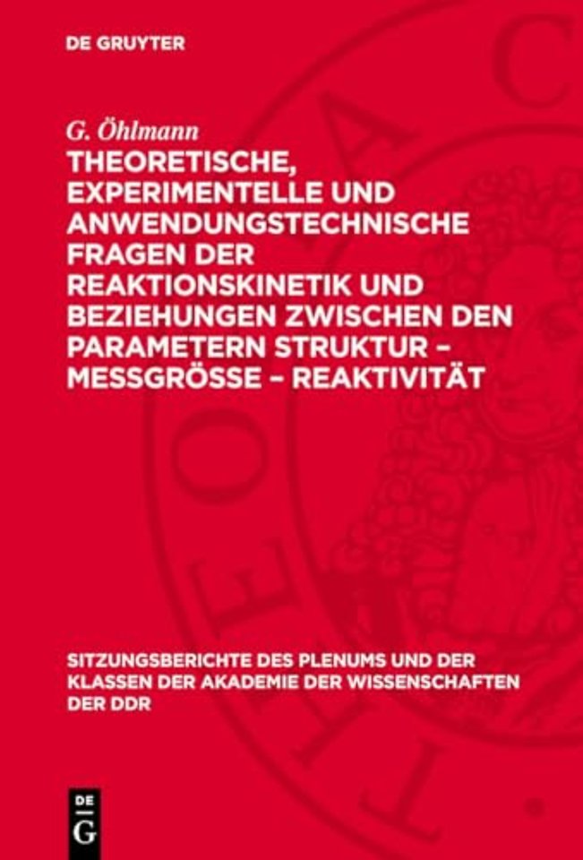 Theoretische, experimentelle und anwendungstechnische Fragen der Reaktionskinetik und Beziehungen zwischen den Parametern Struktur –
