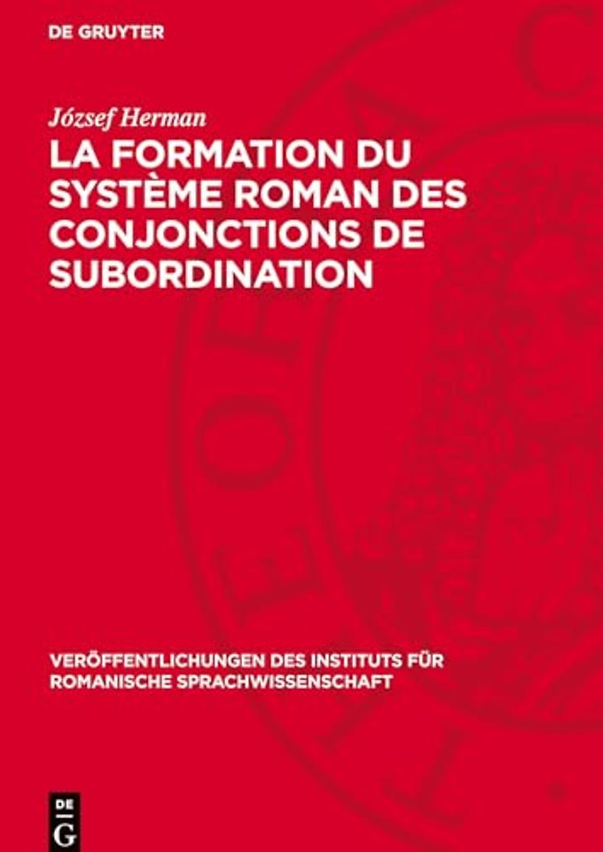 La formation du système roman des conjonctions de subordination