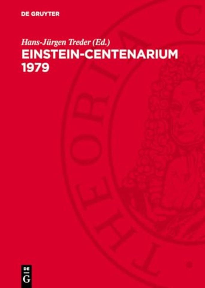 Einstein–Centenarium 1979 – Ansprachen und Vorträge auf der Festveranstaltung des Einstein–Komitees der DDR bei der Akademie der Wis