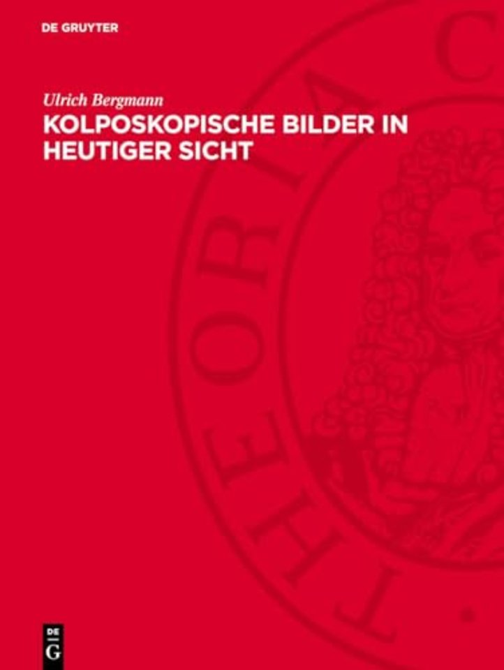 Kolposkopische Bilder in heutiger Sicht – Ein Atlas für die gynäkologische Praxis
