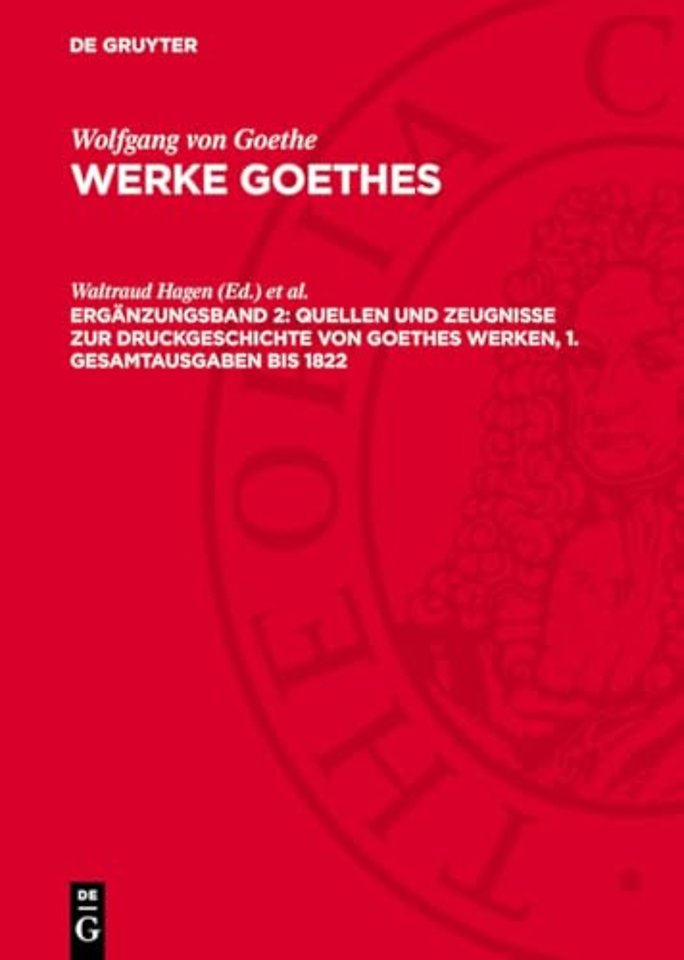 Quellen und Zeugnisse zur Druckgeschichte von Goethes Werken, 1. Gesamtausgaben bis 1822
