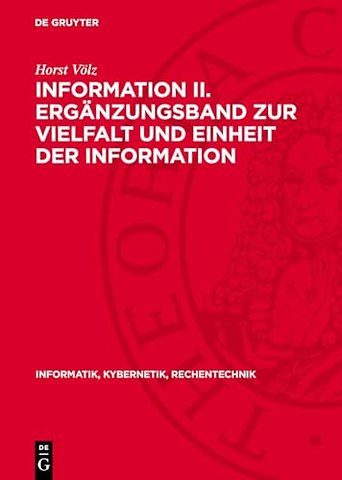 Information II. Erganzungsband zur Vielfalt und Einheit der Information