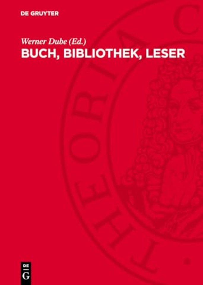 Buch, Bibliothek, Leser – Festschrift für Horst Kunze zum 60. Geburtstag