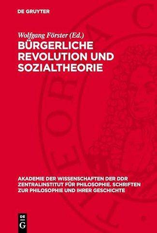 Bürgerliche Revolution und Sozialtheorie – Studien zur Vorgeschichte des historischen Materialismus (I)