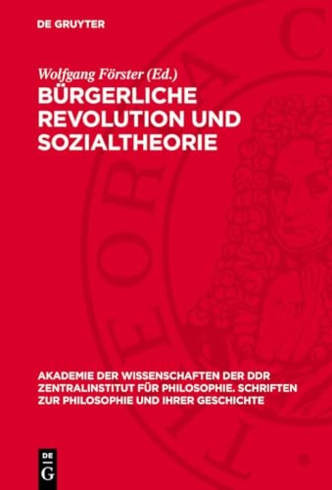 Bürgerliche Revolution und Sozialtheorie – Studien zur Vorgeschichte des historischen Materialismus (I)