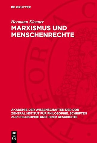 Marxismus und Menschenrechte – Studien zur Rechtsphilosophie. Anhang: Menschentrechtskataloge aus Vergangenheit und Gege