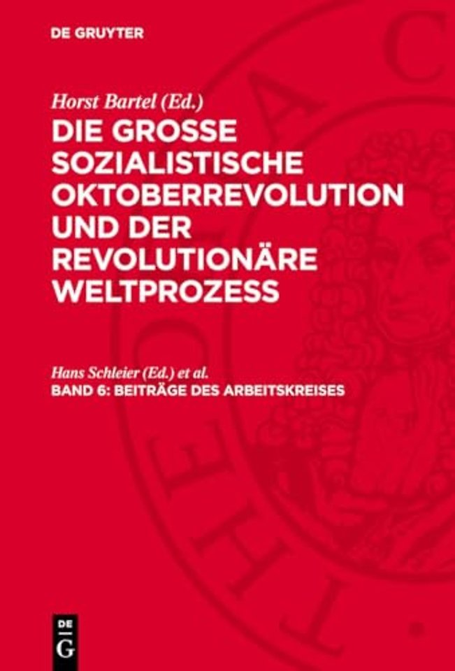 Beiträge des Arbeitskreises – Die marxistisch–leninistische Geschichtsschreibung über die Groβe Sozialistische Oktoberrevolution un