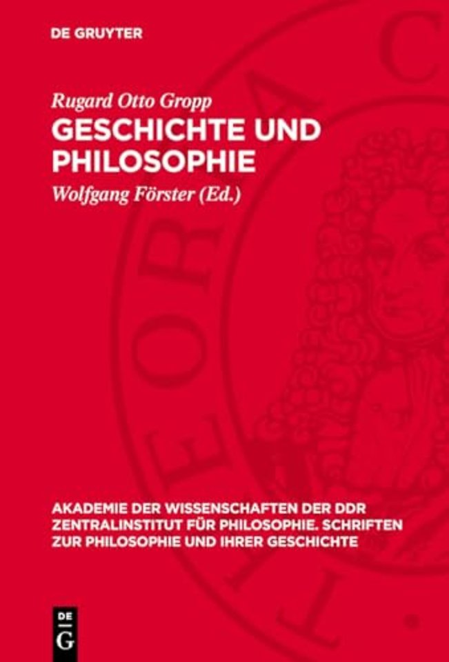 Geschichte und Philosophie – Beiträge zur Geschichtsmethodologie, zur Philosophiegeschichte und zum dialektischen Materialismus