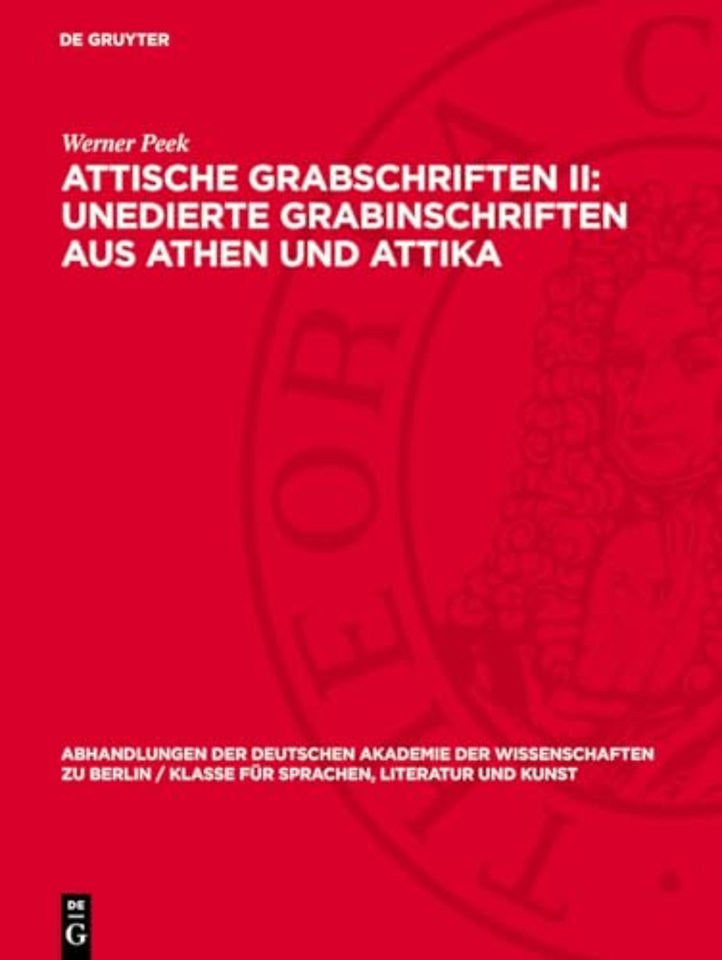 Attische Grabschriften II: Unedierte Grabinschri – Mit einem Anhang: Nichtattische Inschriften im Athener Epigraphischen Museum Attische Fluchtafeln