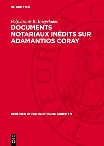 Documents notariaux inédits sur Adamantios Coray – Tirés des archives d`une étude parisienne et des archives de la Seine