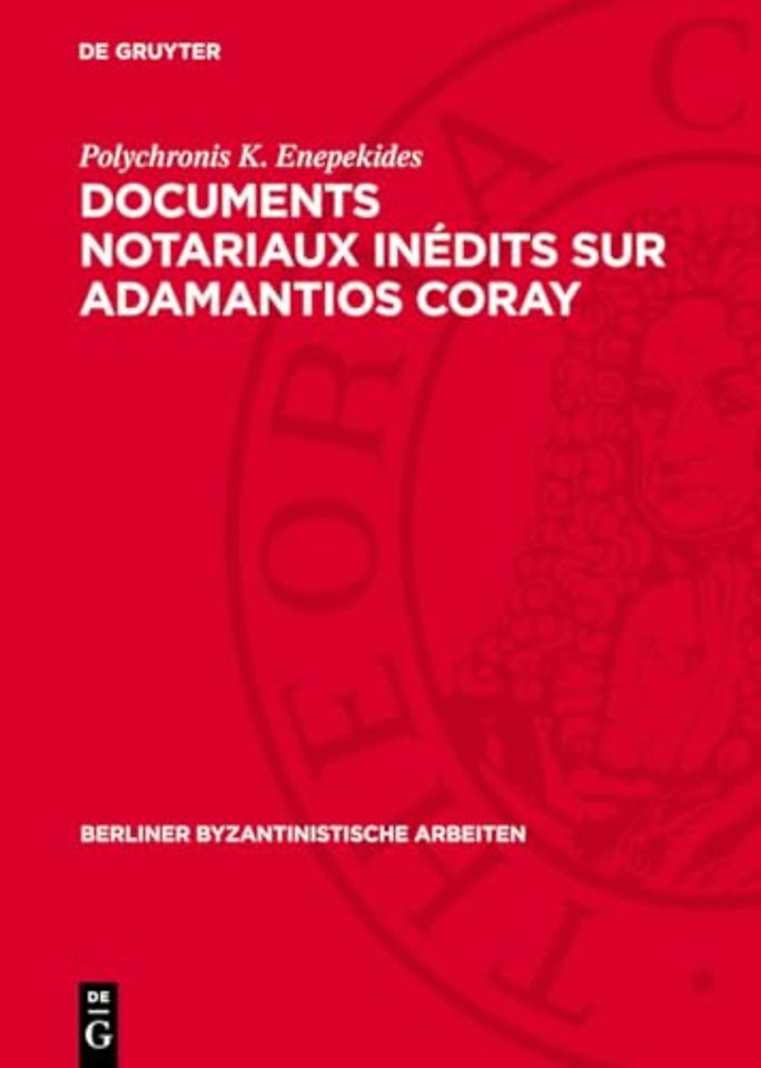 Documents notariaux inédits sur Adamantios Coray – Tirés des archives d`une étude parisienne et des archives de la Seine