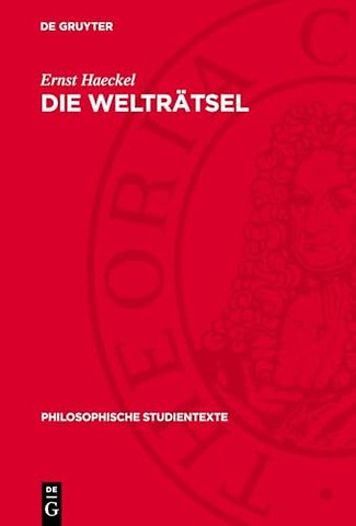 Die Welträtsel – Gemeinverständliche Studien über monistische Philosophie