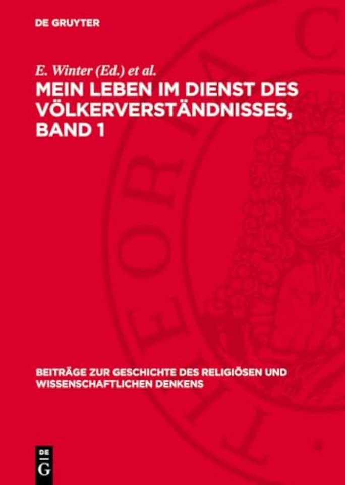 Mein Leben im Dienst des Völkerverständnisses, B – Nach Tagebuchanfzeichnungen, Briefen, Dokumenten und Erinnerungen