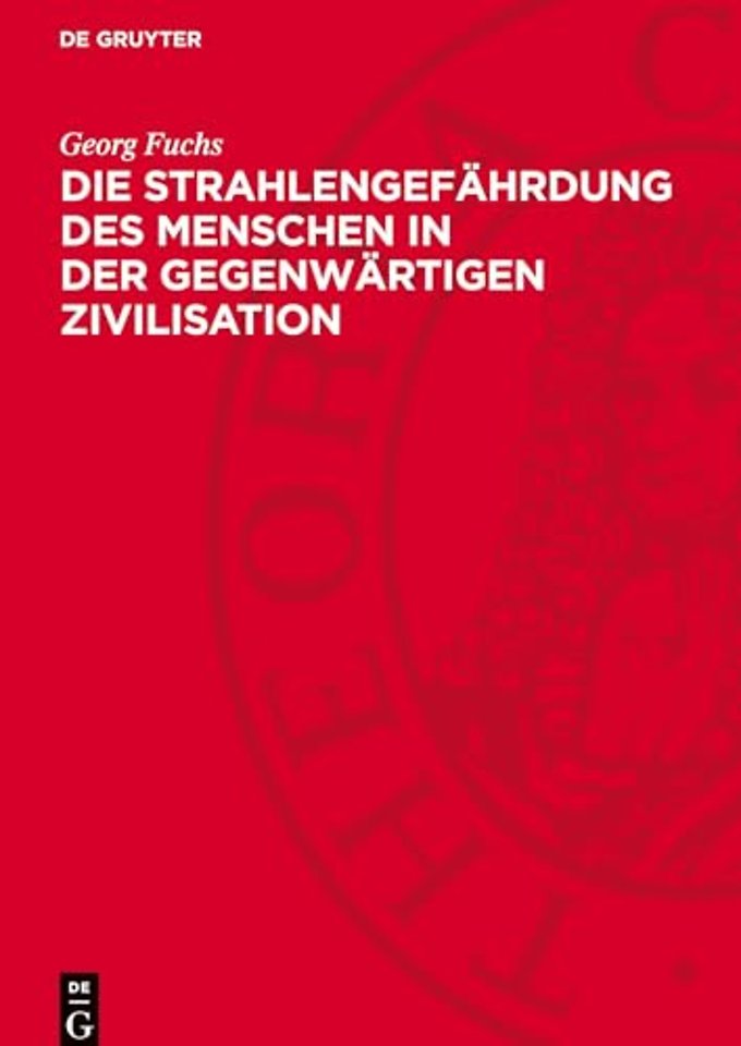 Die Strahlengefährdung des Menschen in der gegenwärtigen Zivilisation