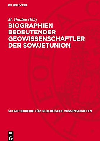 Biographien bedeutender Geowissenschaftler der S – 19 biographische Darstellungen zu bedeutenden Gelehrten der russischen und sowjetischen Geologie