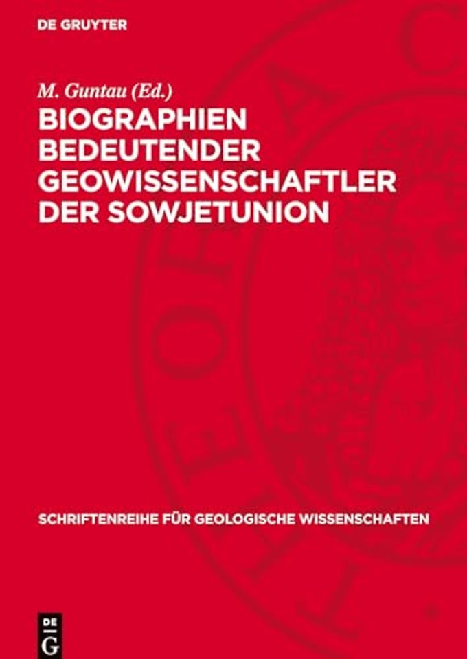 Biographien bedeutender Geowissenschaftler der S – 19 biographische Darstellungen zu bedeutenden Gelehrten der russischen und sowjetischen Geologie