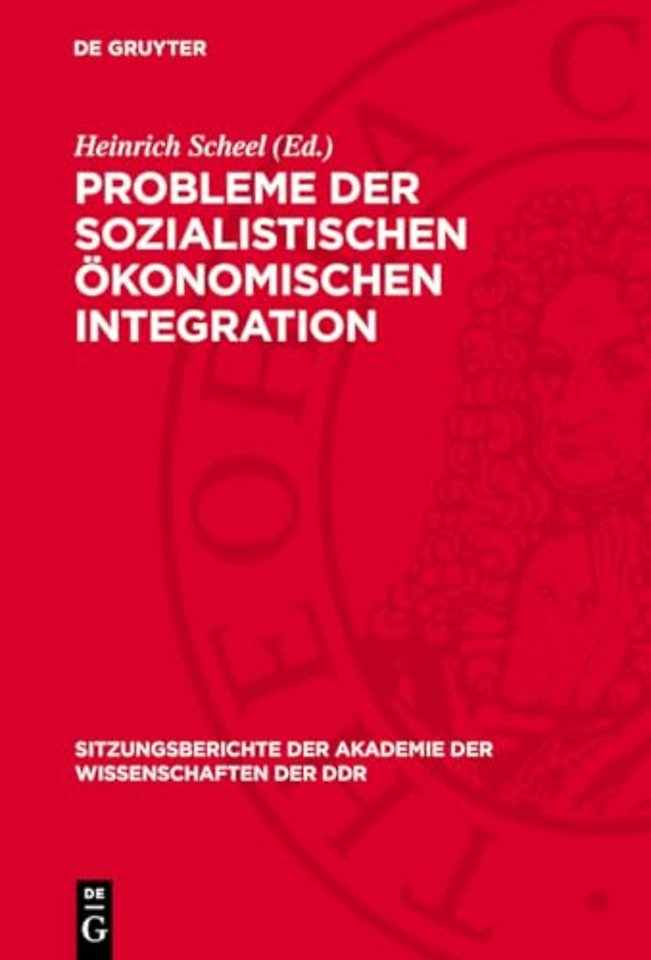 Probleme der sozialistischen ökonomischen Integr – 7. Tagung des Wissenschaftlichen Rates für die wirtschaftswissenschaftliche Forschung bei der Aka