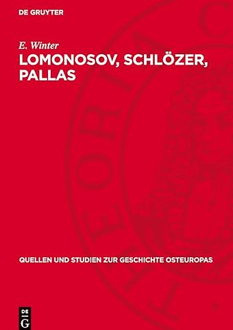 Lomonosov, Schlözer, Pallas – Deutsch–russische Wissenschaftsbeziehungen im 18. Jahrhundert