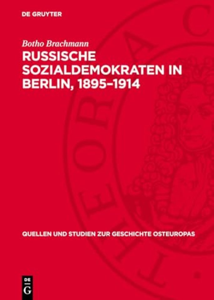Russische Sozialdemokraten in Berlin, 1895–1914 – Mit Berücksichtigung der Studentenbewegung in Preussen und Sachsen
