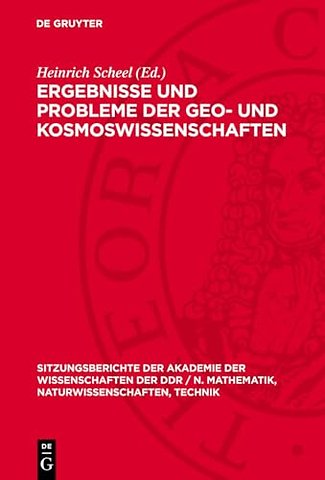Ergebnisse und Probleme der Geo– und Kosmoswisse – Vorträge, die in den Sitzungen der Klasse Physik von 1970–1974 gehalten wurden