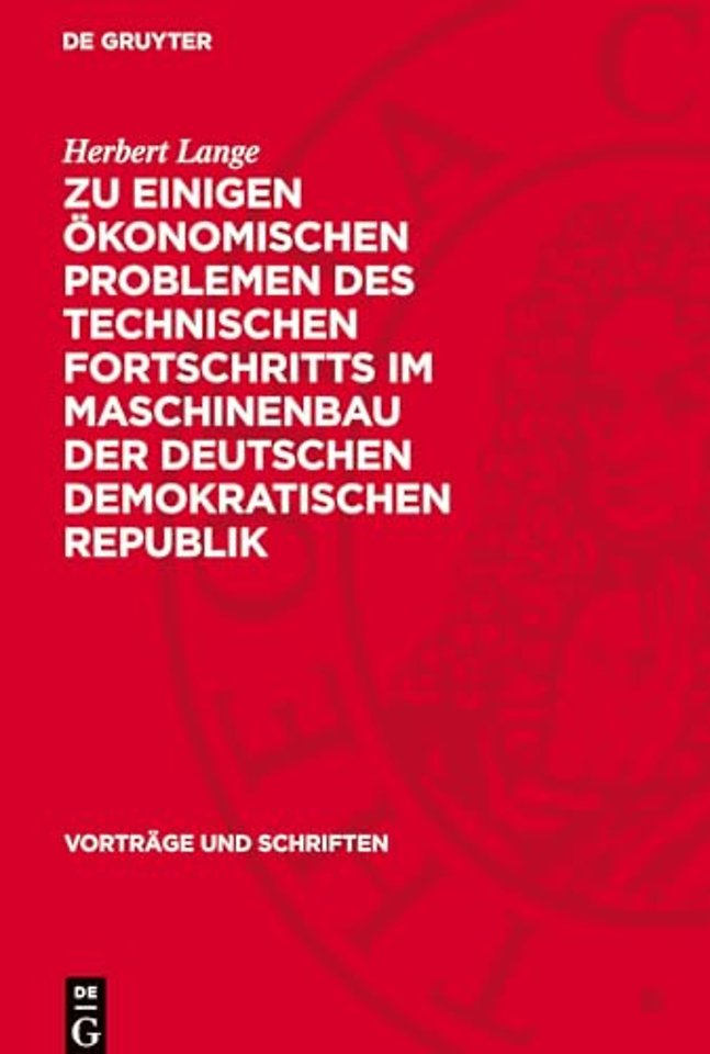Zu einigen okonomischen Problemen des technischen Fortschritts im Maschinenbau der Deutschen Demokratischen Republik