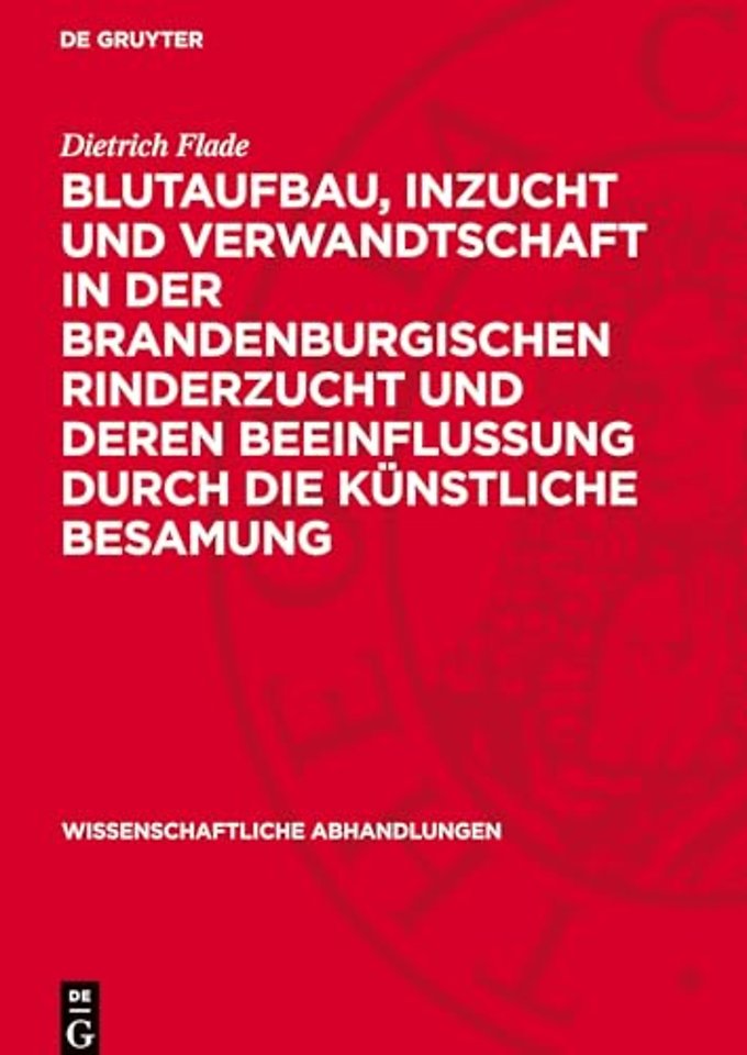 Blutaufbau, Inzucht und Verwandtschaft in der Brandenburgischen Rinderzucht und deren Beeinflussung durch die künstliche Besamung
